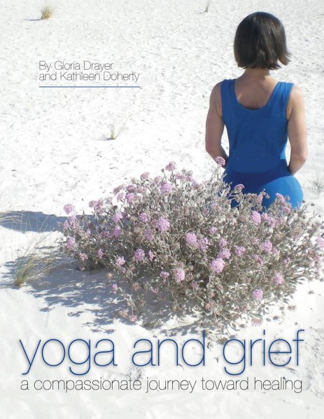 Yoga and Grief - a book by Gloria Drayer and Kathleen Doherty